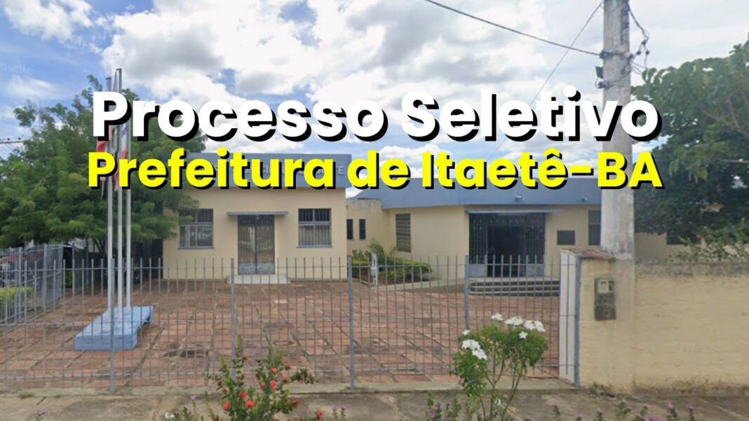 Prefeitura de Itaetê-BA abre 325 vagas em processo seletivo 2025 Prefeitura de Itaetê-BA abre 325 vagas em processo seletivo 2025