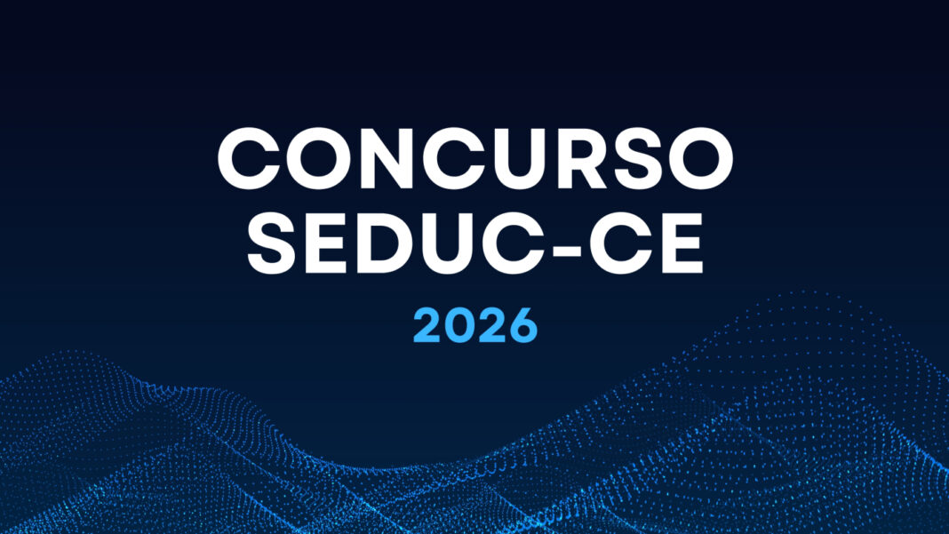 SEDUC-CE 2026: Edital com 2.000 vagas autorizado