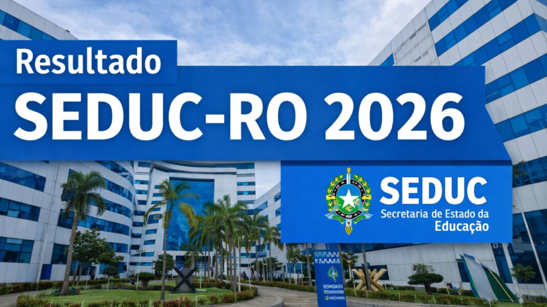 Resultado SEDUC-RO 2026 sai nesta sexta, 27 de março