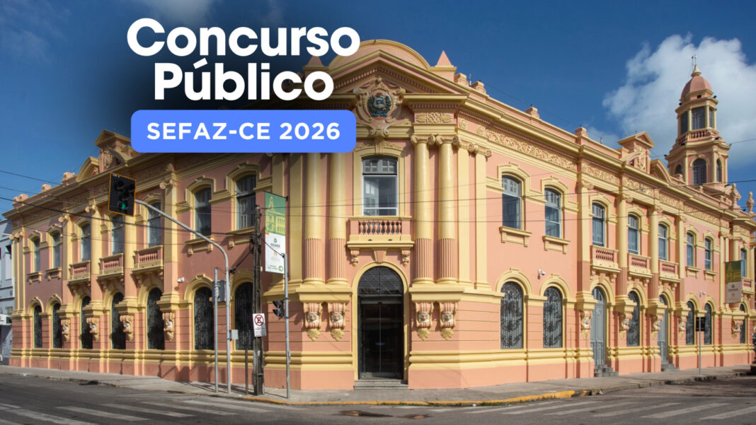 Edital SEFAZ-CE 2026: 300 vagas para Auditor Fiscal