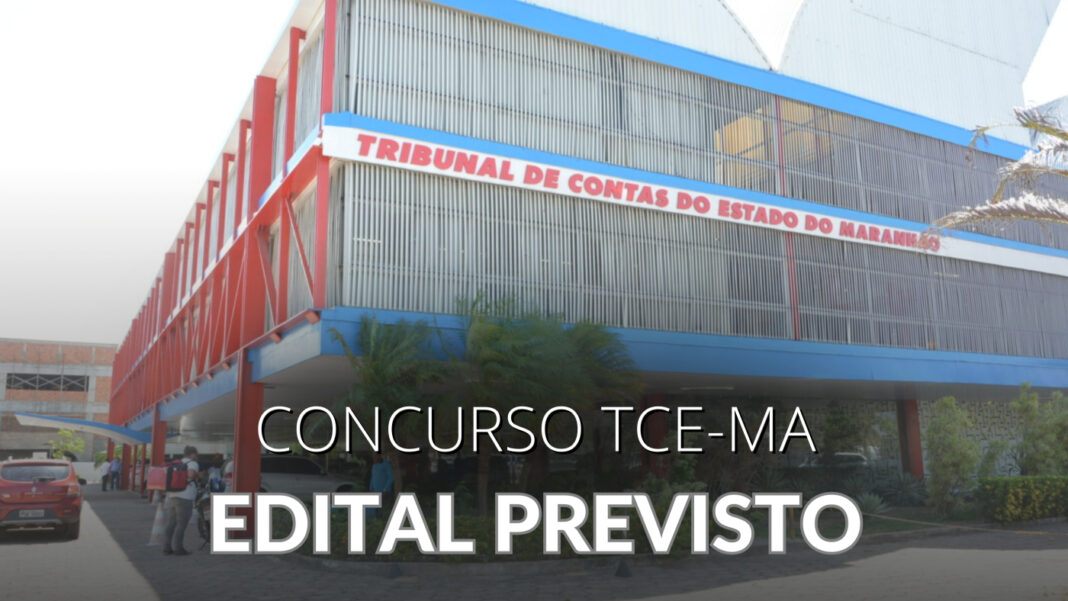 TCE-MA planeja novo concurso para 2026