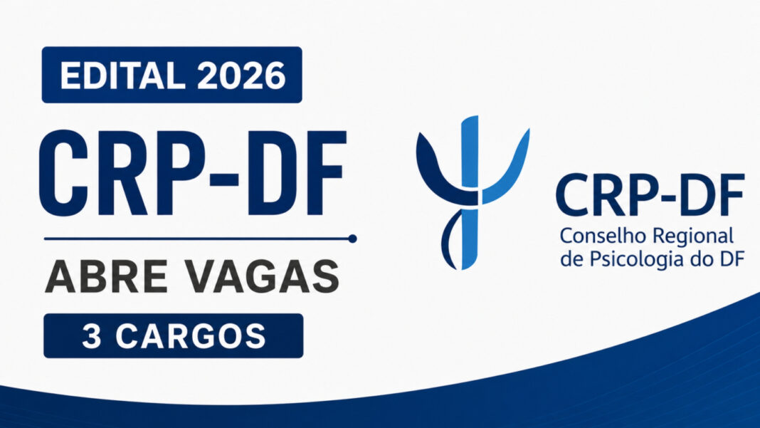 Edital CRP-DF 2026: 3 vagas com salários de até R$ 7 mil Edital CRP-DF 2026: 3 vagas com salários de até R$ 7 mil