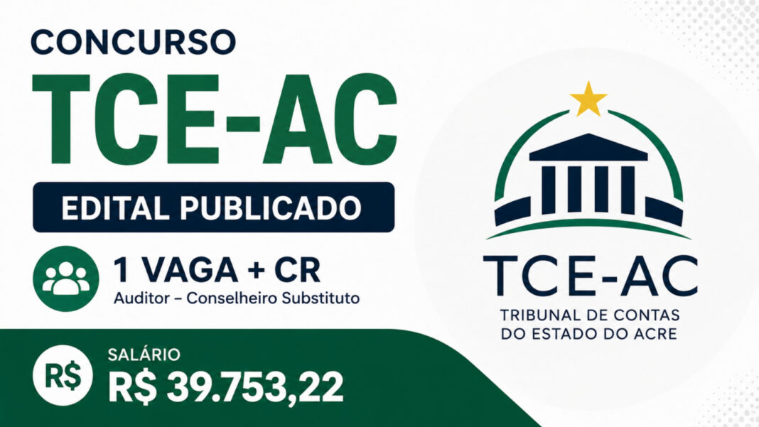 Concurso TCE-AC 2026: edital com vagas de R$ 39.753 Concurso TCE-AC 2026: edital com vagas de R$ 39.753