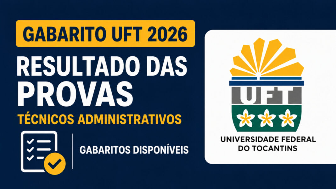 Gabarito UFT 2026: resultado das provas para técnicos