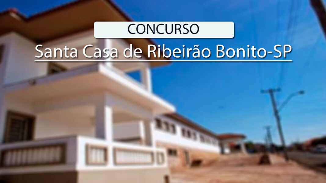 Santa Casa de Ribeirão Bonito abre PSS com 19 vagas de até R$ 9.220 Santa Casa de Ribeirão Bonito abre PSS com 19 vagas de até R$ 9.220