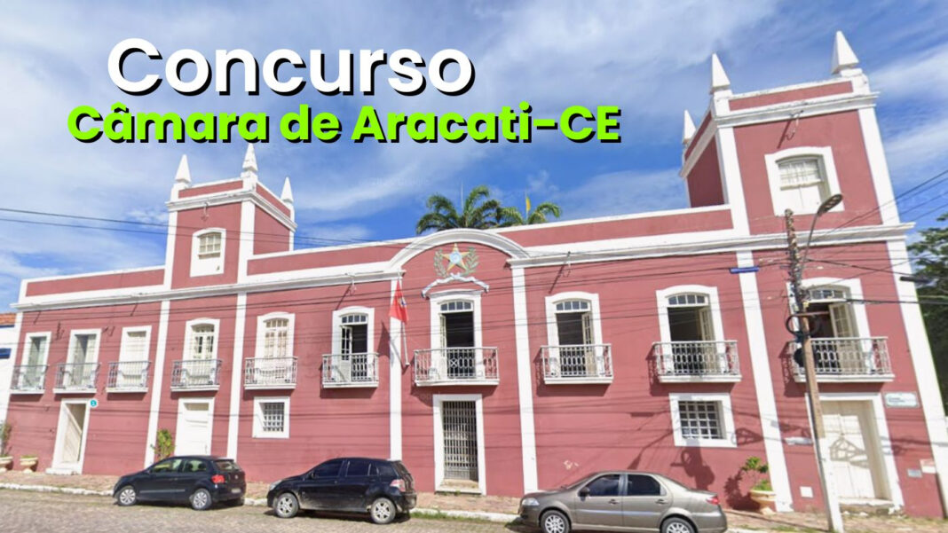 Concurso Câmara Aracati 2026 prorroga inscrições para 17 vagas Concurso Câmara Aracati 2026 prorroga inscrições para 17 vagas