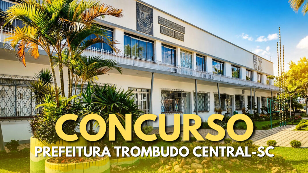 Concurso Prefeitura Trombudo Central 2026: edital e inscrição