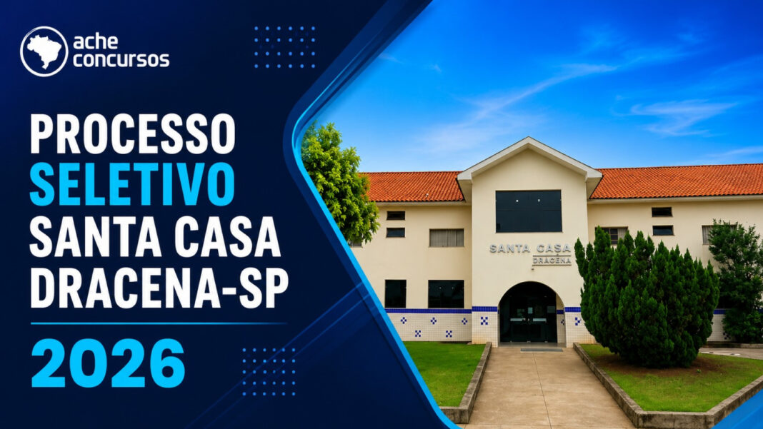 Concurso Santa Casa Dracena abre 67 vagas em 7 cargos