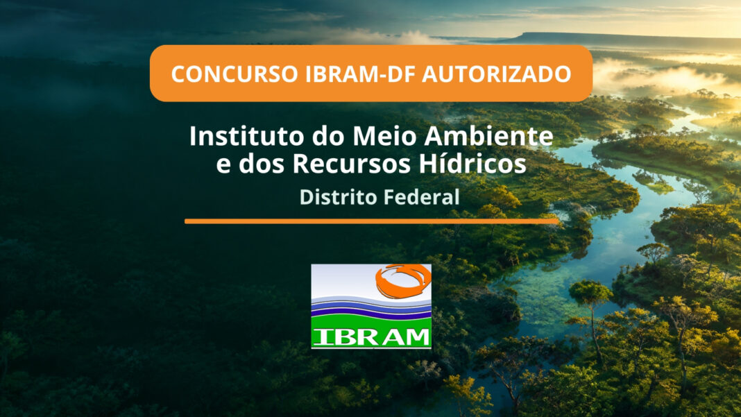 Concurso IBRAM DF autorizado com 100 vagas imediatas